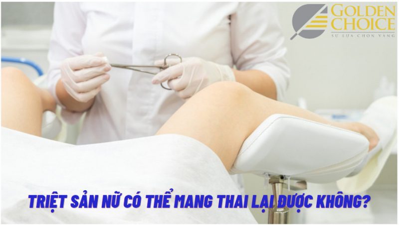 Triệt sản nữ có thể mang thai lại không?