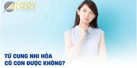 Tử cung nhi hóa có con được không?