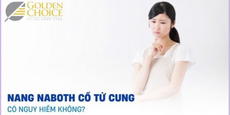 Nang Naboth cổ tử cung có nguy hiểm không?